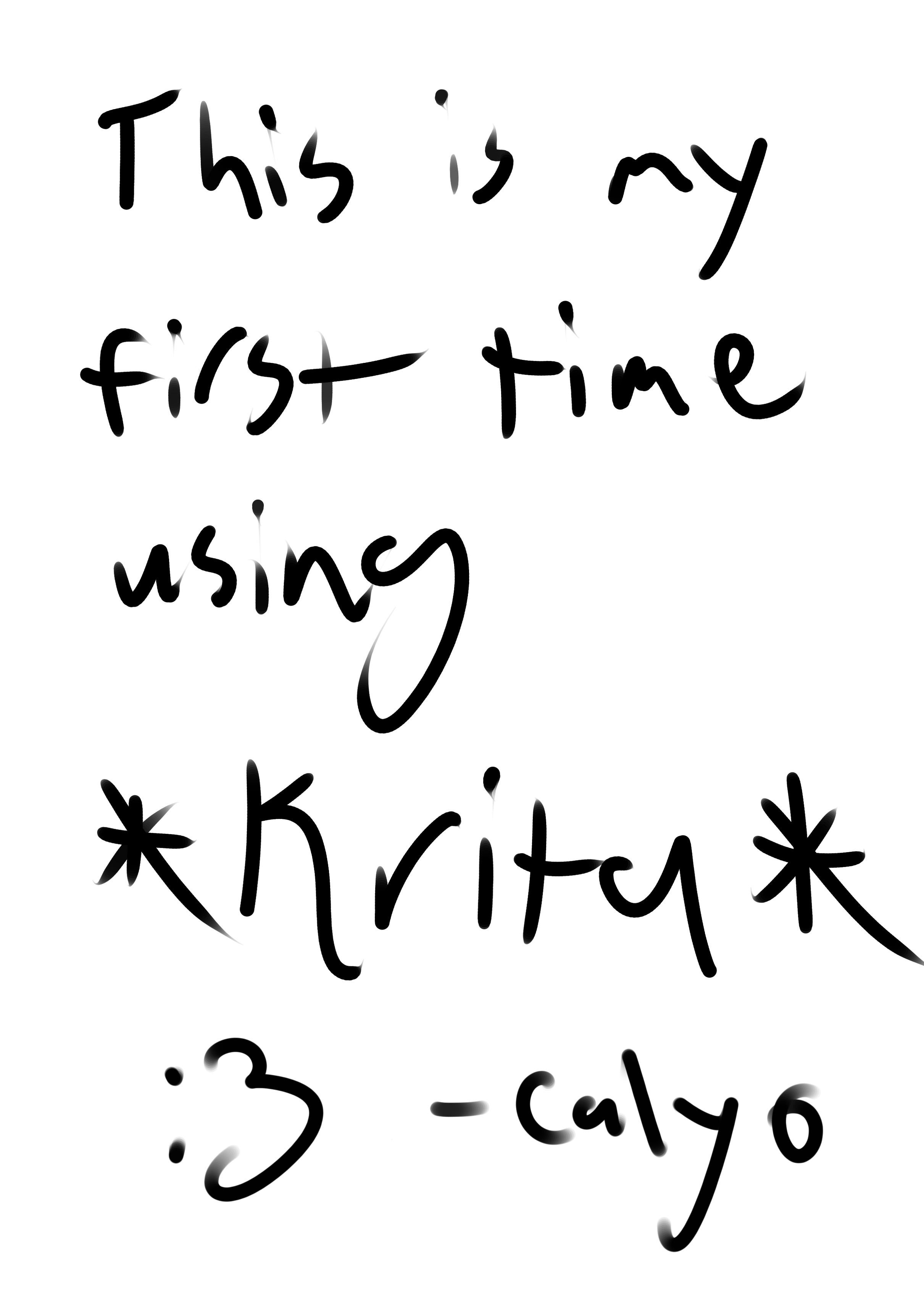 Handwritten image that says "This is my first time using ✨Krita✨ :3 -Calyo"